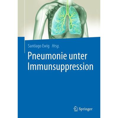 Pneumonie unter Immunsuppression, Gebundene Ausgabe von , Springer Berlin, 978-3-662-55740-2