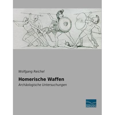 Homerische Waffen, Taschenbuch von Wolfgang Reichel, Fachbuchverlag Dresden, 978-3-95692-337-1
