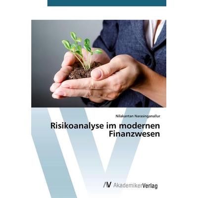 Risikoanalyse im modernen Finanzwesen, Taschenbuch von Nilakantan Narasinganallur, AV Akademikerverlag, 978-620-2-22866-4