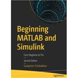 Beginning MATLAB and Simulink, Fachbücher von Sulaymon Eshkabilov