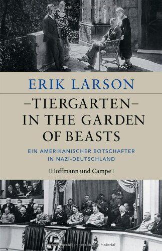 Erik Larson - Tiergarten - In the Garden of Beasts: Ein amerikanischer Botschafter in Nazi-Deutschland - Preis vom 13.10.2026 19:28:25 h