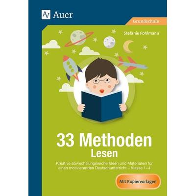 33 Methoden Lesen, Geheftet von Stefanie Pohlmann, Auer Verlag in der AAP Lehrerwelt GmbH, 978-3-403-07898-2