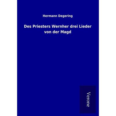 Des Priesters Wernher drei Lieder von der Magd, Taschenbuch von Hermann Degering, BoD - Books on Demand