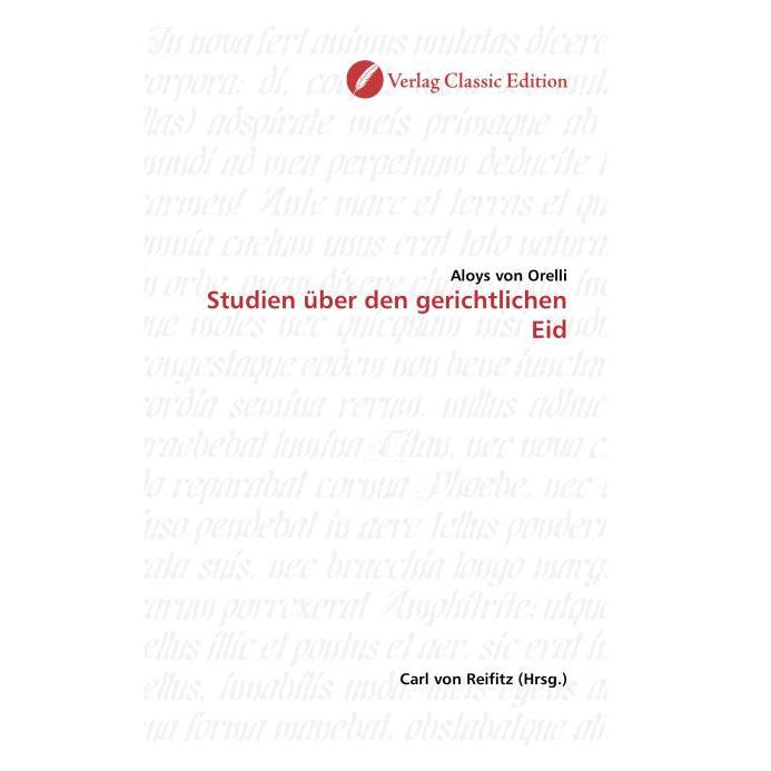 Classic Edition Studien über den gerichtlichen Eid (Deutsch, Softcover, Aloys von Orelli) (55208364)