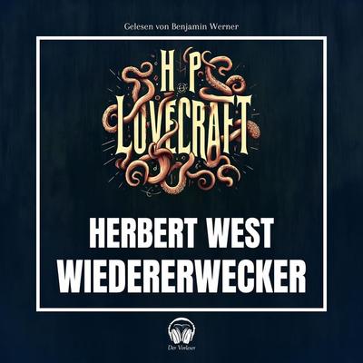 Herbert West - Wiedererwecker - Howard Ph. Lovecraft, Audio, 4056813640564