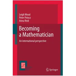 Becoming a Mathematician, Fachbücher von Anna Reid, Peter Petocz, Leigh N Wood