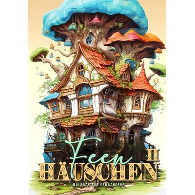 Feen Häuschen Malbuch für Erwachsene 2, Taschenbuch von Monsoon Publishing,Musterstück Grafik, Epubli, 978-3-7598-0997-1