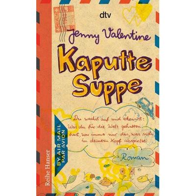Kaputte Suppe, Taschenbuch von Jenny Valentine, dtv, 978-3-423-62522-7