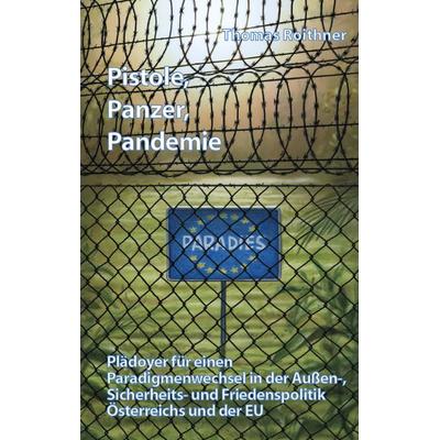 Pistole, Panzer, Pandemie, Gebundene Ausgabe von Thomas Roithner, Buchschmiede, 978-3-99129-821-2