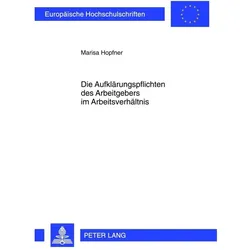 Die Aufklärungspflichten des Arbeitgebers im Arbeitsverhältnis, Fachbücher von Marisa Hopfner