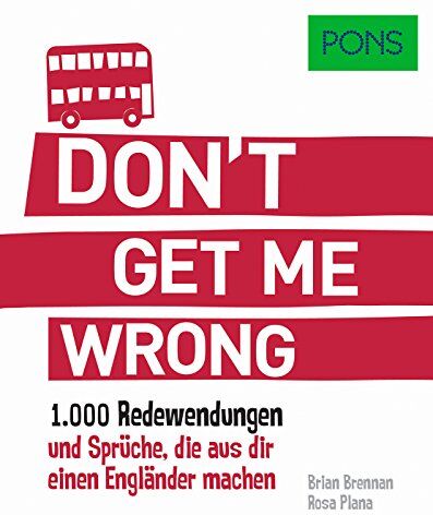 PONS Don't get me wrong: 1.000 Redewendungen und Sprüche, die aus dir einen Engländer machen. (PONS Redewendungen) - Preis vom 19.10.2026 19:33:35 h