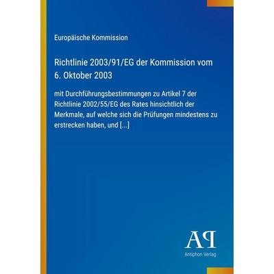 Richtlinie 2003/91/EG der Kommission vom 6. Oktober 2003, Taschenbuch von Europäische Kommission, Antiphon Verlag, 978-3-387-89635-0