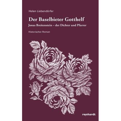 Der Baselbieter Gotthelf, Taschenbuch von Helen Liebendörfer, Reinhardt, Friedrich, 978-3-7245-2872-2