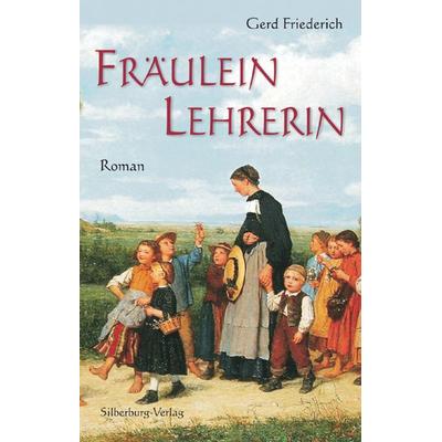 Fräulein Lehrerin, Taschenbuch von Gerd Friederich, Silberburg