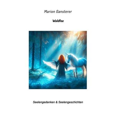 Waldfee, Taschenbuch von Marion Gansterer, Blurb