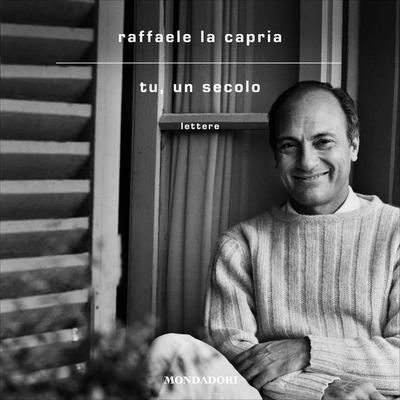 Tu, un secolo - Raffaele La Capria, Audio, 9788852157707