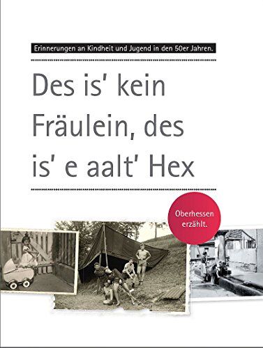 Andreas Matlé - Des is' kein Fräulein, des is' e aalt' Hex: Erinnerungen an Kindheit und Jugend in den 50er Jahren. Oberhessen erzählt. - Preis vom 09.10.2026 07:28:09 h