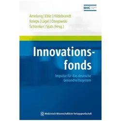 Innovationsfonds, Fachbücher von Susanne Hildebrandt Eble, Franz Knieps, Helmut Hildebrandt, Volker Eric Amelung, Rolf-Ulrich Schlenker, MBA Ralph Lägel, MPH Susanne Ozegowski, M.A. Susanne Eble, Ralf Sjuts