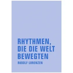 Rhythmen, die die Welt bewegten, Sachbücher von Rudolf Lorenzen