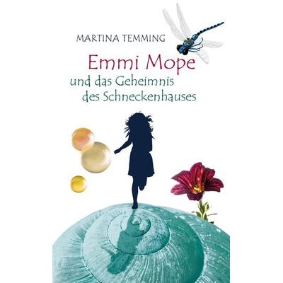 Emmi Mope und das Geheimnis des Schneckenhauses, Taschenbuch von Martina Temming, BoD – Books on Demand, 978-3-7357-6375-4