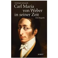 Carl Maria von Weber in seiner Zeit, Biografien von Christoph Schwandt