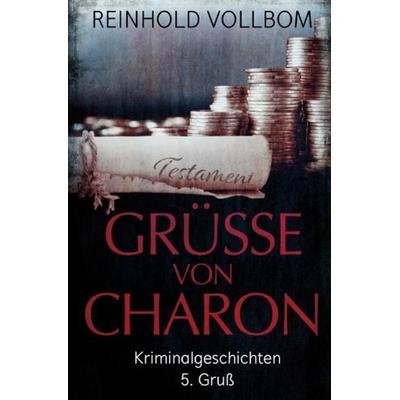 Grüße von Charon 5. Gruß, Taschenbuch von Reinhold Vollbom, Epubli, 978-3-7467-4549-7