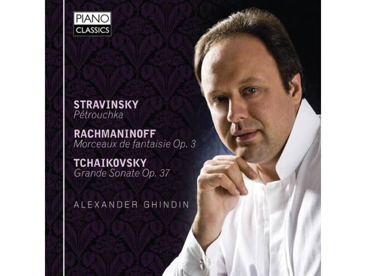 Alexander Ghindin - Stravinsky/Rachmaninoff/Tchaikovsky