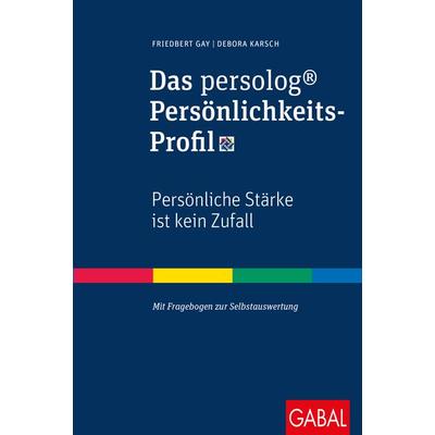 Das persolog® Persönlichkeits-Profil, Gebundene Ausgabe von Friedbert Gay,Debora Karsch, Gabal, 978-3-86936-929-7