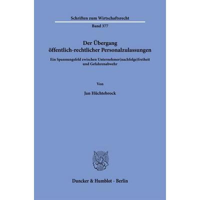 Der Übergang öffentlich-rechtlicher Personalzulassungen, Taschenbuch von Jan Hüchtebrock, Duncker & Humblot, 978-3-428-19713-2