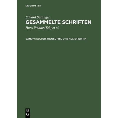 Kulturphilosophie und Kulturkritik, Gebundene Ausgabe von Eduard Spranger, De Gruyter, 978-3-11-120375-1