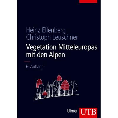 Vegetation Mitteleuropas mit den Alpen, Gebundene Ausgabe von Heinz Ellenberg,Christoph Leuschner, Utb GmbH, 978-3-8252-8104-5