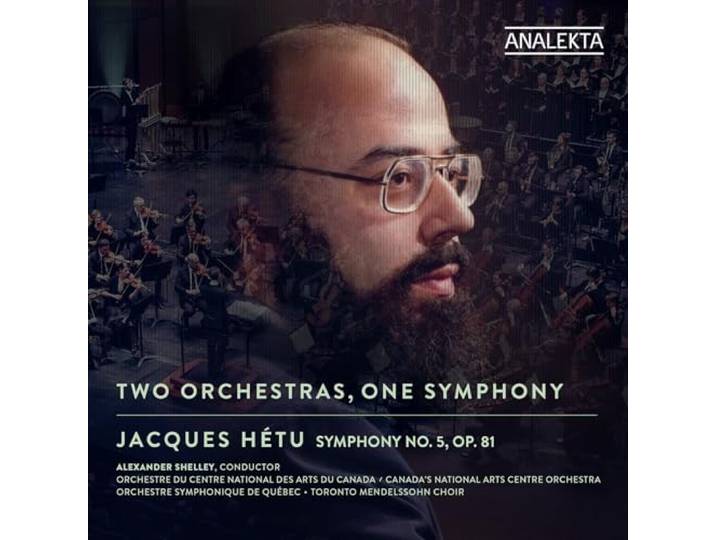 Jacques Hétu: Two Orchestras, One Symphony: Symphony No. 5, Op. 81