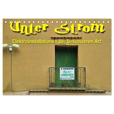 Unter Strom - Elektroinstallationen der besonderen Art (Tischkalender 2026 DIN A5 quer), CALVENDO Monatskalender