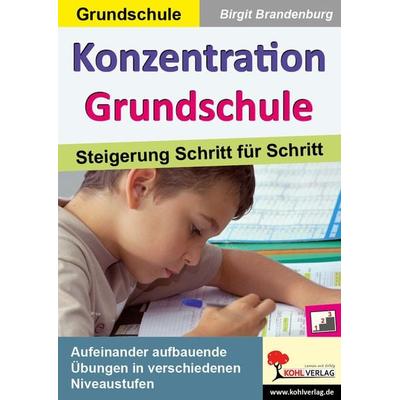 Konzentration Grundschule, Taschenbuch von Birgit Brandenburg, KOHL VERLAG Der Verlag mit dem Baum, 978-3-95686-623-4