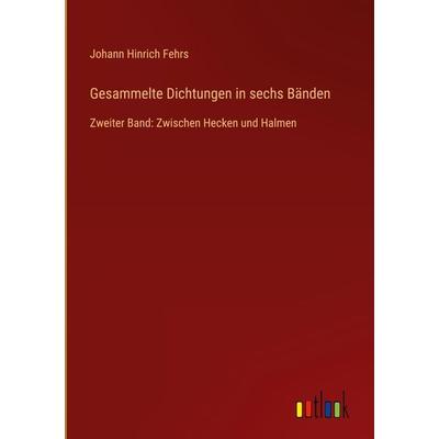 Gesammelte Dichtungen in sechs Bänden, Gebundene Ausgabe von Johann Hinrich Fehrs, Outlook, 978-3-368-49921-1