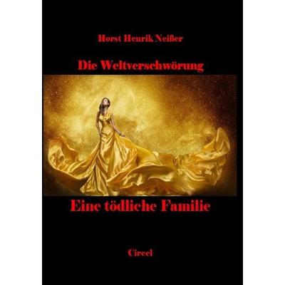 Eine tödliche Familie, Taschenbuch von Horst Neisser, Epubli, 978-3-7375-4702-4