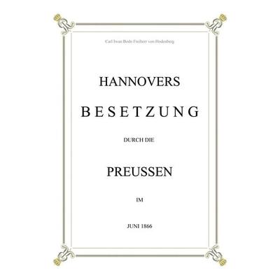 Hannovers Besetzung durch die Preussen im Juni 1866, Taschenbuch von Carl Iwan Bodo Freiherr Hodenberg, BoD – Books on Demand, 978-3-7526-9038-5