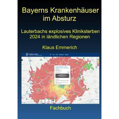 Bayerns Krankenhäuser im Absturz, Taschenbuch von Klaus Emmerich, Epubli, 978-3-7598-0335-1