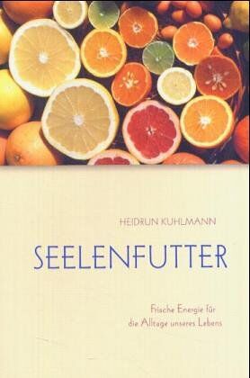 Heidrun Kuhlmann - Seelenfutter: Frische Energie für die Alltage unseres Lebens - Preis vom 14.10.2026 23:07:16 h