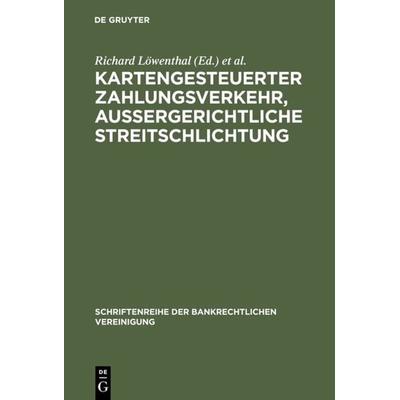 Kartengesteuerter Zahlungsverkehr, außergerichtliche Streitschlichtung, Gebundene Ausgabe von , De Gruyter, 978-3-11-016499-2