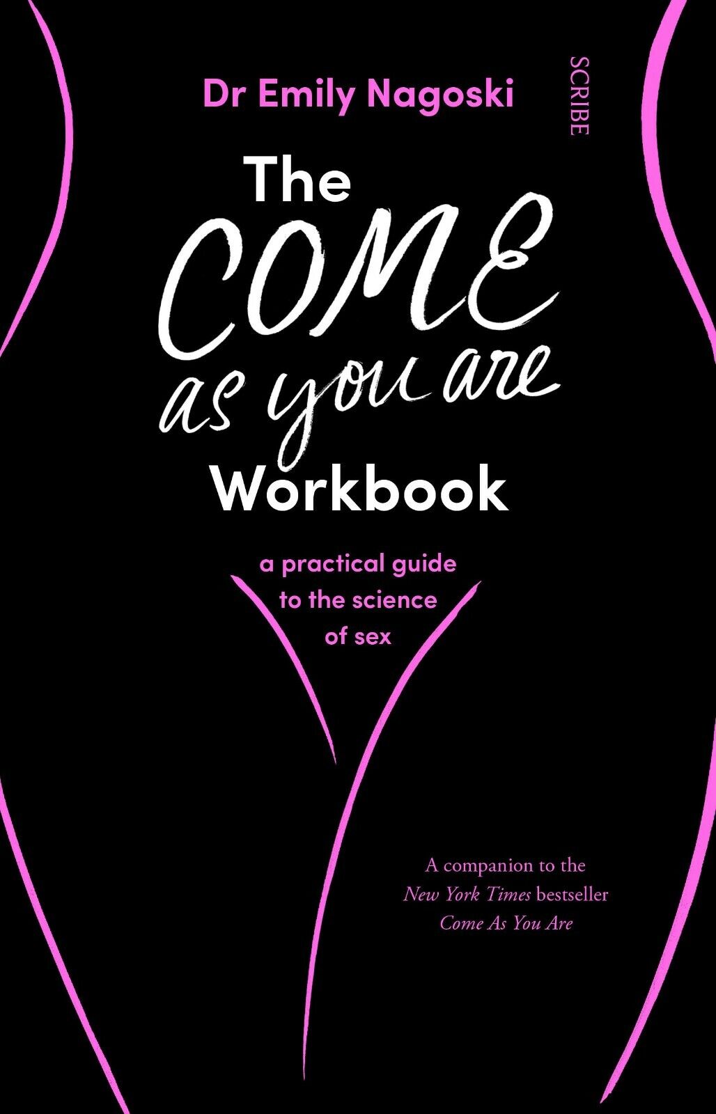 Scribe UK The Come As You Are Workbook by Dr Emily Nagoski - Paperback - Practical Guide to the Science of Sex - New