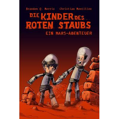 Die Kinder des roten Staubs: Ein Mars-Abenteuer, Taschenbuch von Brandon Q. Morris,Christian Montillon, Nova MD, 978-3-690-28549-0