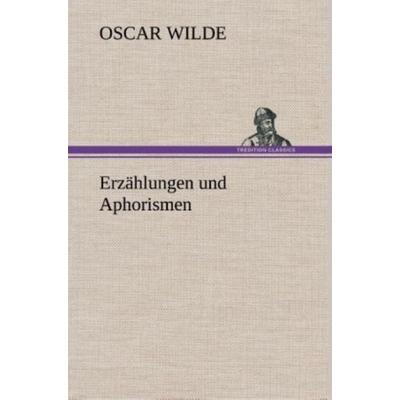 Erzählungen und Aphorismen, Gebundene Ausgabe von Oscar Wilde, Tredition, 978-3-8495-3704-3