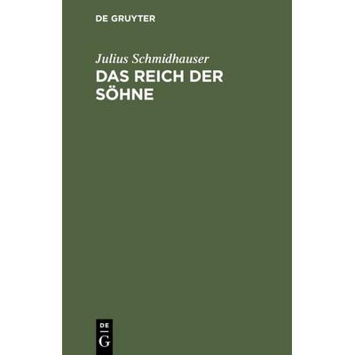 Das Reich der Söhne, Gebundene Ausgabe von Julius Schmidhauser, De Gruyter, 978-3-11-111183-4