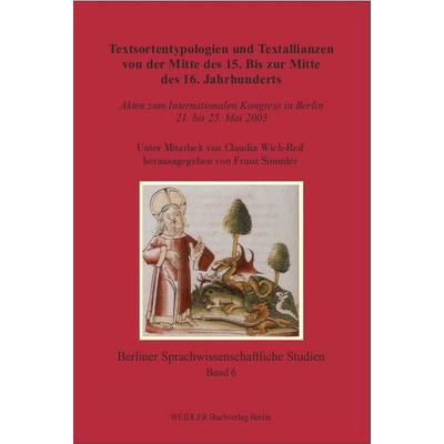 Textsortentypologien und Textallianzen von der Mitte des 15. bis zur Mitte des 16. Jahrhunderts, Taschenbuch von , Weidler Buchverlag Berlin,