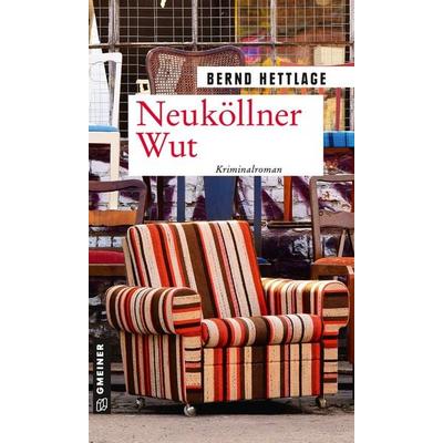 Neuköllner Wut, Taschenbuch von Bernd Hettlage, Gmeiner-Verlag, 978-3-8392-2585-1