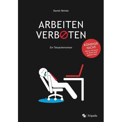 ARBEITEN VERBOTEN, Taschenbuch von Daniel Reinke, Tredition, 978-3-347-71623-0