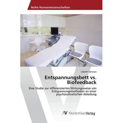 Entspannungsbett vs. Biofeedback, Taschenbuch von Lisbeth Schwarz, AV Akademikerverlag, 978-3-639-87774-8