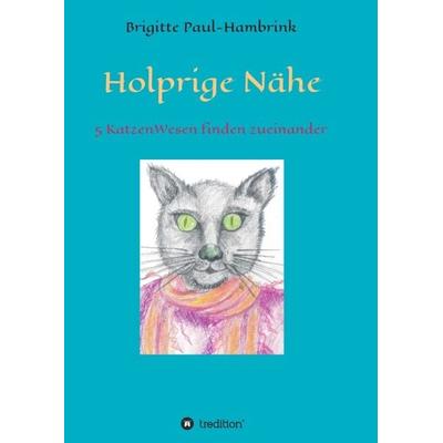 Holprige Nähe, Taschenbuch von Brigitte Paul-Hambrink, Tredition, 978-3-347-03975-9