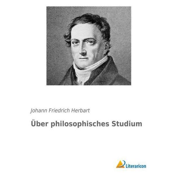 Literaricon Über philosophisches Studium (Deutsch, Softcover, Johann Fr. Herbart) (55616288)